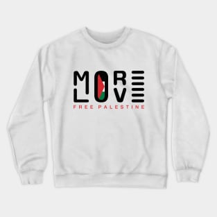 More Love Free Palestine Solidarity Quote Design with Palestinian Flag -blk Crewneck Sweatshirt